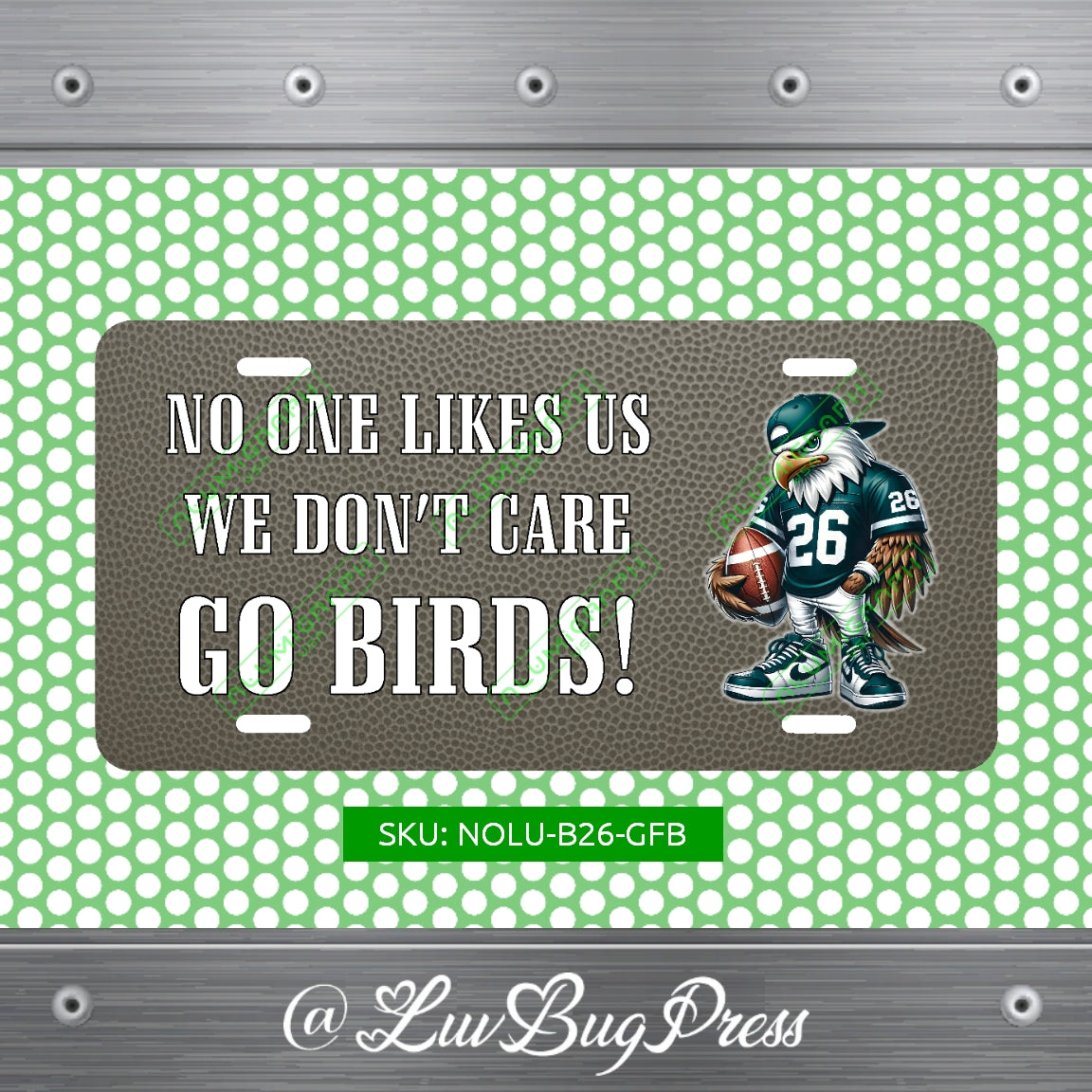 Eagles License Plate: No One Likes Us - We Don't Care - Go Birds!