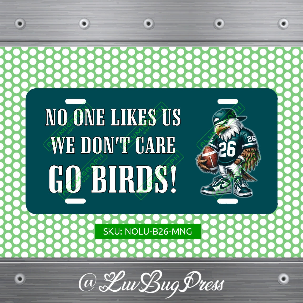 Eagles License Plate: No One Likes Us - We Don't Care - Go Birds!