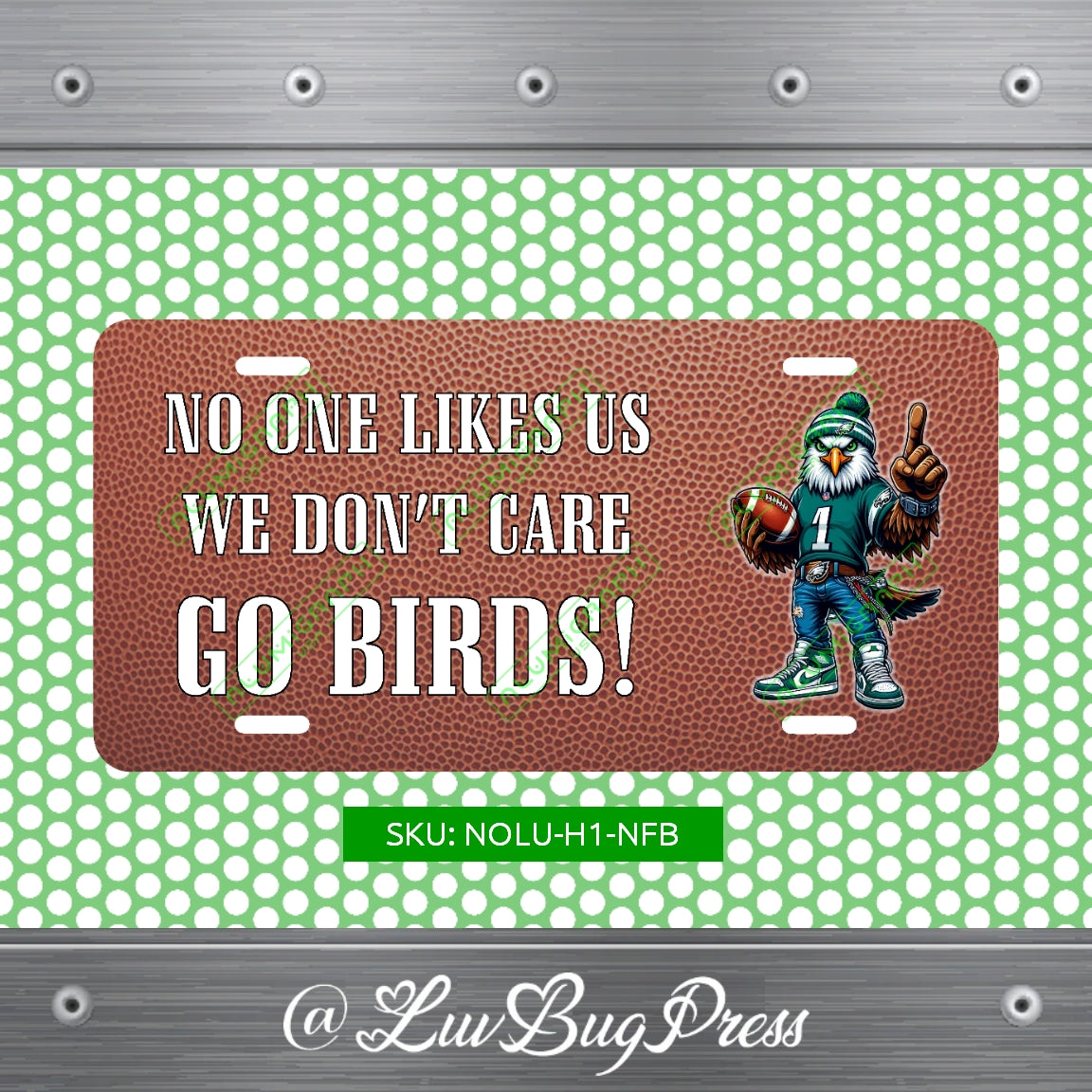Eagles License Plate: No One Likes Us - We Don't Care - Go Birds!