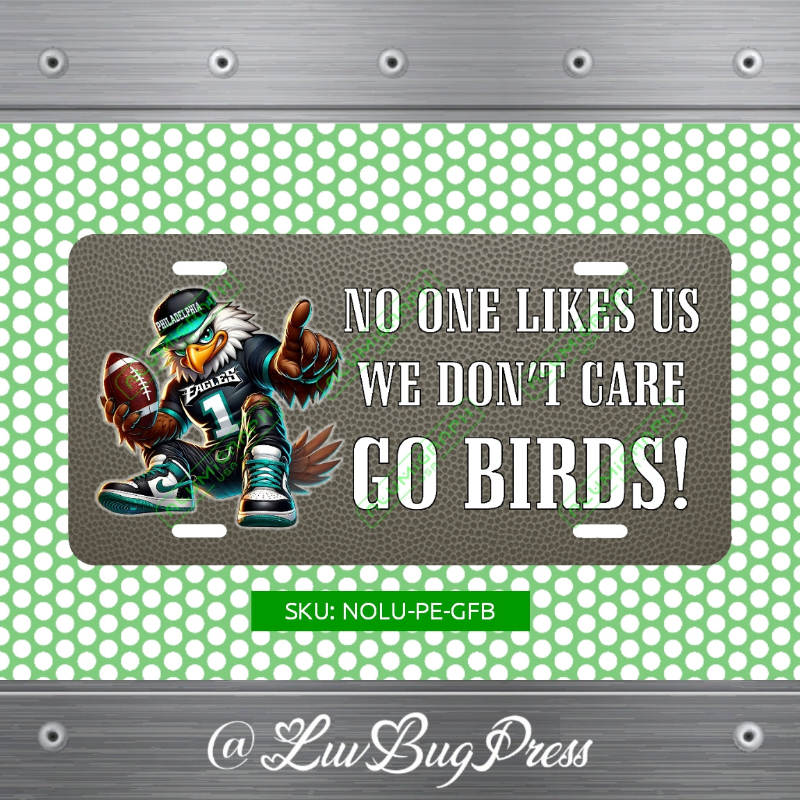 Eagles License Plate: No One Likes Us - We Don't Care - Go Birds!