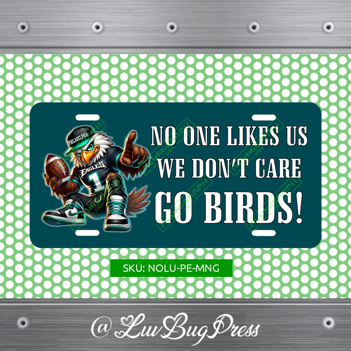 Eagles License Plate: No One Likes Us - We Don't Care - Go Birds!