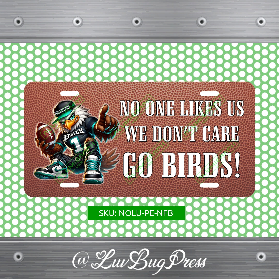 Eagles License Plate: No One Likes Us - We Don't Care - Go Birds!