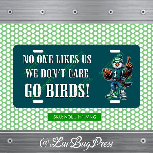 Eagles License Plate: No One Likes Us - We Don't Care - Go Birds!